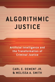 Hardcover Algorithmic Justice: Artificial Intelligence and the Transformation of Criminal Justice Book