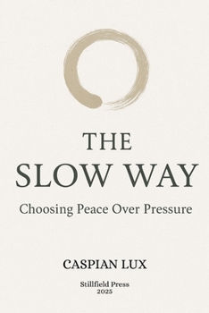 Paperback The Slow Way: Choosing Peace Over Pressure Book