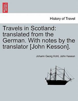 Paperback Travels in Scotland: Translated from the German. with Notes by the Translator [John Kesson]. Book