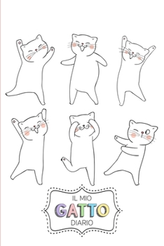 Il Mio Gatto Diario: Diario personale per bambine e ragazze che amano i Gatti!  Illustrazioni su ogni pagina. Con  Mood tracker, Outfit Planner e pagina dei sentimenti. (Italian Edition)