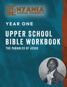Nyansa Year One Upper School Bible Workbook : The Parables of Jesus
