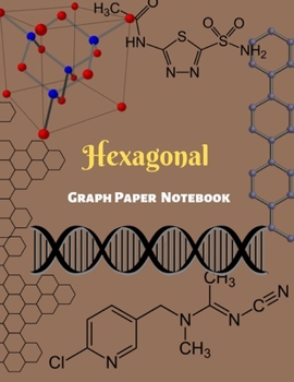 Hexagonal Graph Paper Notebook: For Organic Chemistry or Biochemistry Students / Laboratory Journal / Scientific Journal / 8.5 x 11'' / 120 Pages