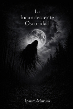 Paperback La Incandescente Oscuridad (Spanish Edition) [Spanish] Book