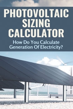 Paperback Photovoltaic Sizing Calculator: How Do You Calculate Generation Of Electricity?: Solar Power Calculator Excel Book