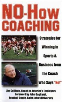 Hardcover No-How Coaching: Strategies for Winning in Sports and Business from the Coach Who Says "No!" Book