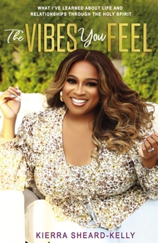 Hardcover The Vibes You Feel: What I've Learned about Life and Relationships Through the Holy Spirit Book