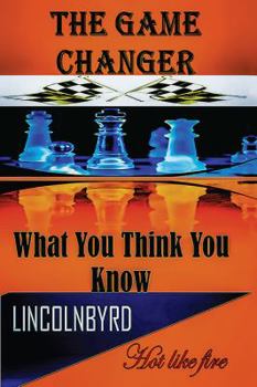 Paperback The Game Changer: What You Think You Know Book