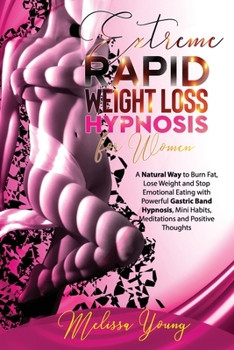 Paperback Extreme Rapid Weight Loss Hypnosis for Women: A Natural Way to Burn Fat, Lose Weight and Stop Emotional Eating with Powerful Gastric Band Hypnosis, Mi Book