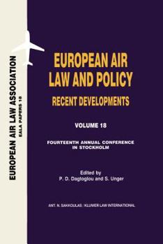 European Air Law and Policy Recent Developments: 14th Annual Conference Stockholm, 22 November 2002 (European Air Law Association Conference Papers Vol.18)