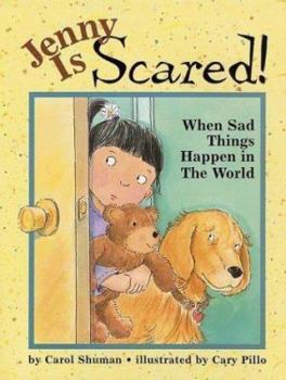 Paperback Jenny Is Scared!: When Something Sad Happens in the World Book