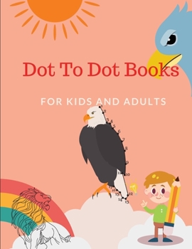 Paperback Dot To Dot Books For Kids and Adults: The Book for Little Geniuses, Connect The Dots Books for Kids Age, 6, 7, 8,9,10,12for Adults Easy Kids Dot To Do Book