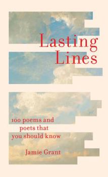 Hardcover Lasting Lines: 100 Poems and Poets That You Should Know Book