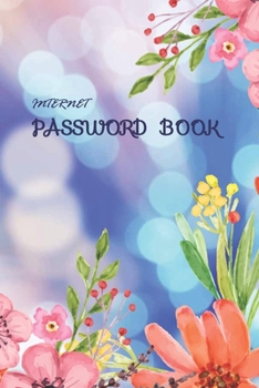 Internet password book: 6 x 9 Login Email and username logbook, Beautiful flower design cover gift for floral lover.