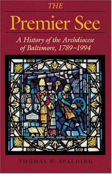 Paperback The Premier See: A History of the Archdiocese of Baltimore, 1789-1989 Book