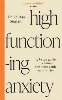 Paperback High-Functioning Anxiety: A 5-Step Guide to Calming the Inner Panic and Thriving Book