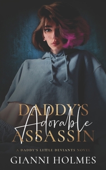 Daddy's Adorable Assassin - Book  of the Daddy's Little Deviants