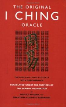 Paperback The Original I Ching Oracle: The Pure and Complete Texts with Concordance. Translated Under the Auspices of the Eranos Foundation by Rudolf Ritsema Book