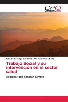Trabajo Social y su intervención en el sector salud (Spanish Edition)