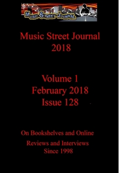 Music Street Journal 2018: Volume 1 - February 2018 - Issue 128 Hardcover Edition - Book #73 of the Music Street Journal