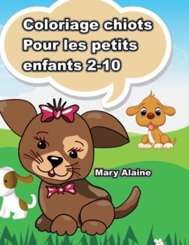 Paperback Coloriage chiots: Pour les petits enfants 2-10 [French] Book