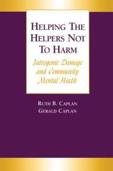Paperback Helping the Helpers Not to Harm: Iatrogenic Damage and Community Mental Health Book