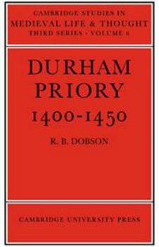 Durham Priory 1400 1450 - Book  of the Cambridge Studies in Medieval Life and Thought: Third Series