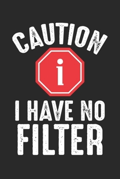 Caution I Have No Filter: Funny Lady Natural Diva Notebook 6x9 Inches 120 dotted pages for notes, drawings, formulas | Organizer writing book planner diary