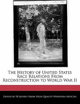 The History of United States Race Relations from Reconstruction to World War II