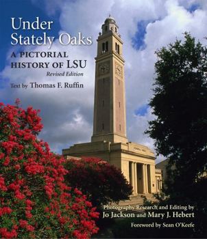 Hardcover Under Stately Oaks: A Pictorial History of LSU Book