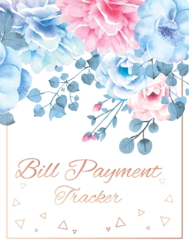 Bill Payment Tracker: Monthly Bill Payment and Organizer Money Debt Tracker Simple Household Expense Finance Bookkeeping Budgeting Planner Log Book