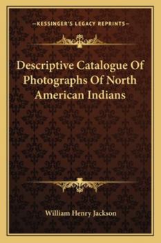 Paperback Descriptive Catalogue Of Photographs Of North American Indians Book