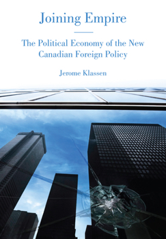 Paperback Joining Empire: The Political Economy of the New Canadian Foreign Policy Book