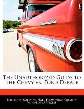 Paperback The Unauthorized Guide to the Chevy vs. Ford Debate Book