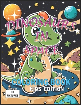 Paperback Dinosaurs In Space Coloring Book Kids Edition: For Ages 3 To 8 Book