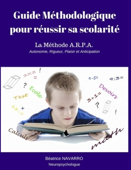 Paperback Guide méthodologique pour réussir sa scolarité: Méthode A.R.P.A. [French] Book