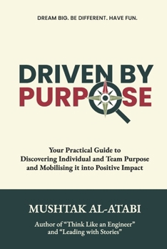 Paperback Driven By Purpose: Your Practical Guide to Discovering Individual and Team Purpose and Mobilising it into Positive Impact Book