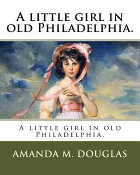 Paperback A little girl in old Philadelphia. Book