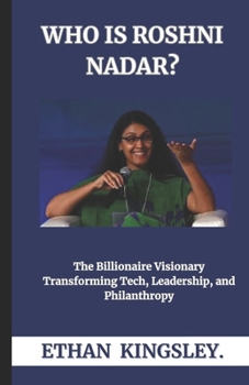 Paperback Who Is Roshni Nadar?: The Billionaire Visionary Transforming Tech, Leadership, and Philanthropy Book