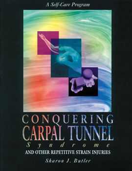 Paperback Conquering Carpal Tunnel Syndrome and Other Repetitive Strain Injuries: A Self-Care Program Book