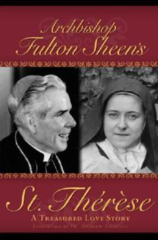 Hardcover Archbishop Fulton Sheen's St. Therese: A Treasured Love Story Book