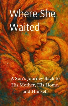 Paperback Where She Waited: A Son's Journey Back to His Mother, His Home, and Himself Book