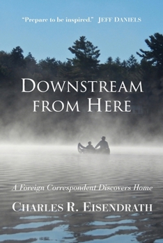 Paperback Downstream from Here: A Foreign Correspondent Discovers Home Book