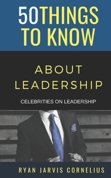 Paperback 50 Things to Know About Leadership: Celebrities on Leadership Book