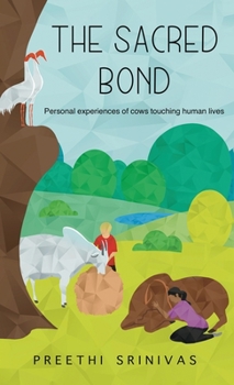 Paperback The Sacred Bond, Personal experiences of cows touching human lives Book