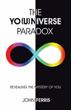 Paperback The Yo(u)niverse Paradox: Revealing the Mystery of You Book