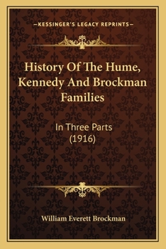 Paperback History Of The Hume, Kennedy And Brockman Families: In Three Parts (1916) Book