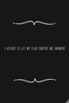 Paperback I refuse to let my fear control me anymore: Notebook 120 pages 6 x 9 Book