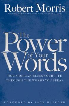 Paperback The Power of Your Words: How God Can Bless Your Life Through the Words You Speak Book