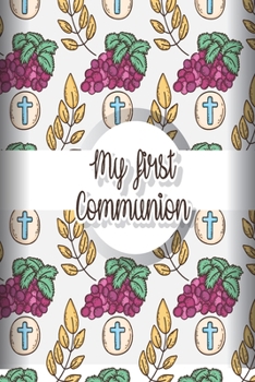 Paperback My First Communion: Notebook Gift for Holy Sacrament Message Book With Line Wide For Family And Friends, Write Note For Comments Paperback Book