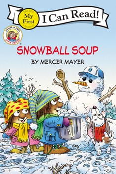 Little Critter: Snowball Soup (My First I Can Read) - Book  of the Golden Look-Look Books